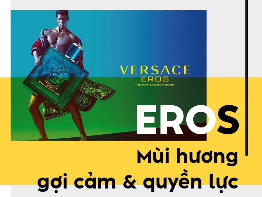 Nước hoa Versace Eros - ông vua của mọi thời đại