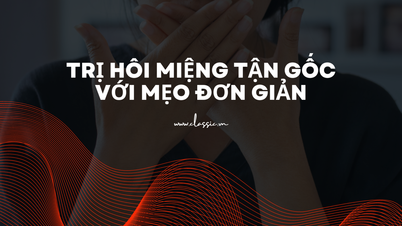 trị hôi miệng tận gốc
