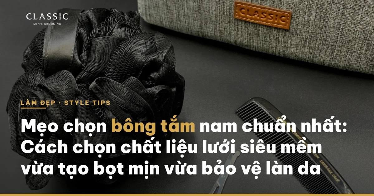 Mẹo chọn bông tắm nam chuẩn nhất: Cách chọn chất liệu lưới siêu mềm vừa tạo bọt mịn vừa bảo vệ làn da - Ảnh chính diện sản phẩm chính hãng